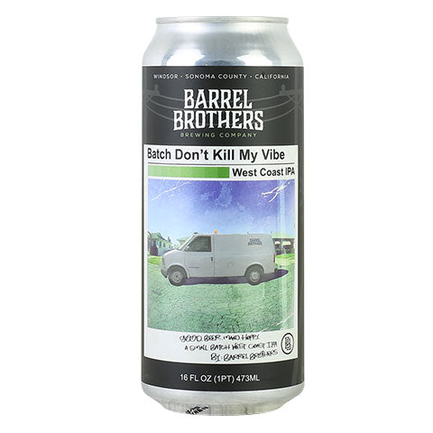 Barrel Brothers Batch Don't Kill My Vibe IPA