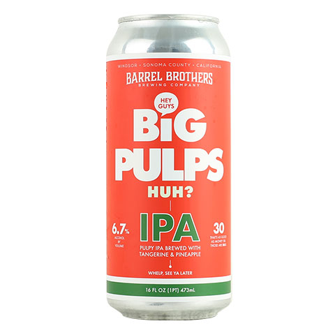 Barrel Brothers Hey Guys, BiG PULPS Huh?