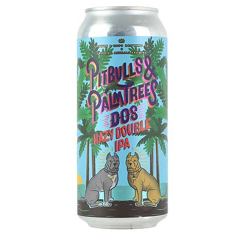 Crowns & Hops/Tripping Animals Pit-bulls And Palm Trees: Dos Hazy DIPA