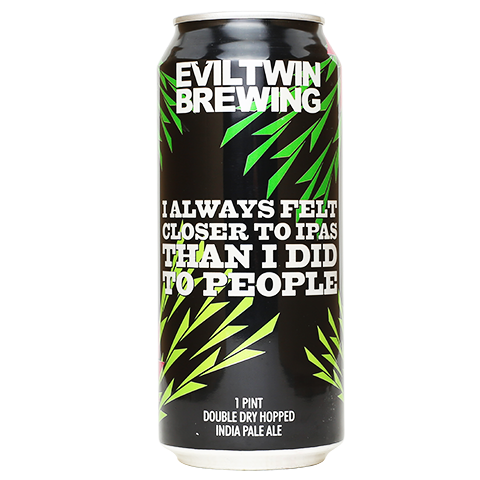 evil-twin-i-always-felt-closer-to-ipas-than-i-did-to-people