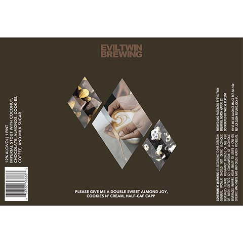 Evil Twin Please Give Me A Double Sweet Almond Joy, Cookies N' Cream, Half-Caf Capp