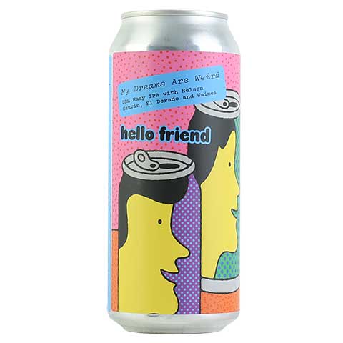 Hello Friend My Dreams Are Weird Hazy IPA