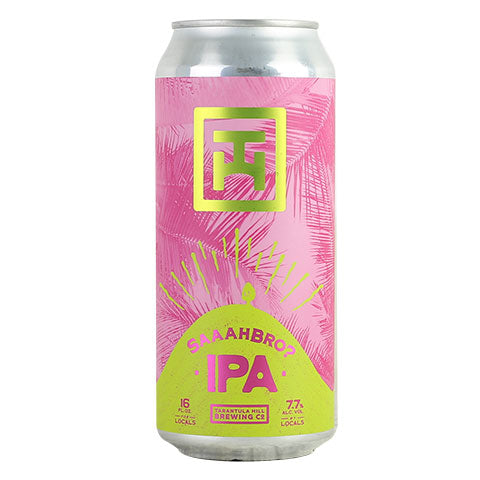 Tarantula Hill SaaahBro? IPA