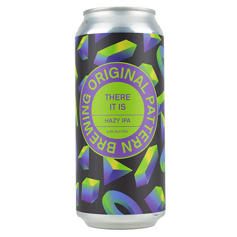 Original Pattern There It Is Hazy IPA