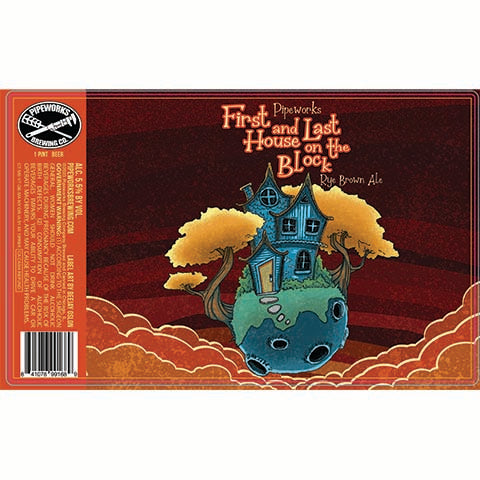 Pipeworks First and Last House on the Block Brown Ale