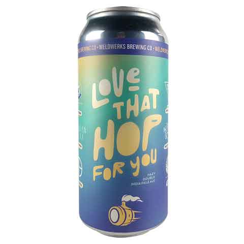 Weldwerks Love That Hop For You Hazy DIPA