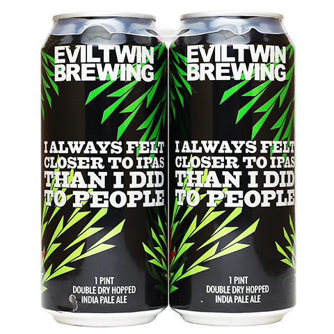 evil-twin-i-always-felt-closer-to-ipas-than-i-did-to-people