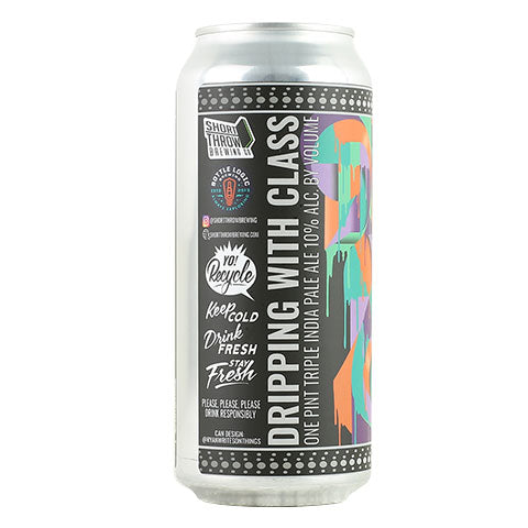 Short Throw / Bottle Logic Dripping with Class Triple IPA